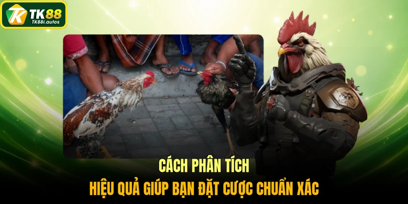 Cách phân tích hiệu quả giúp bạn đặt cược chuẩn xác