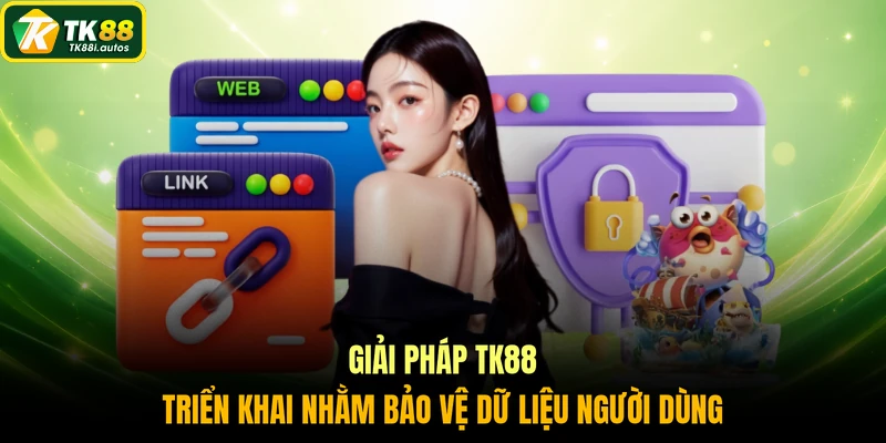 Giải pháp TK88 triển khai nhằm bảo vệ dữ liệu người dùng