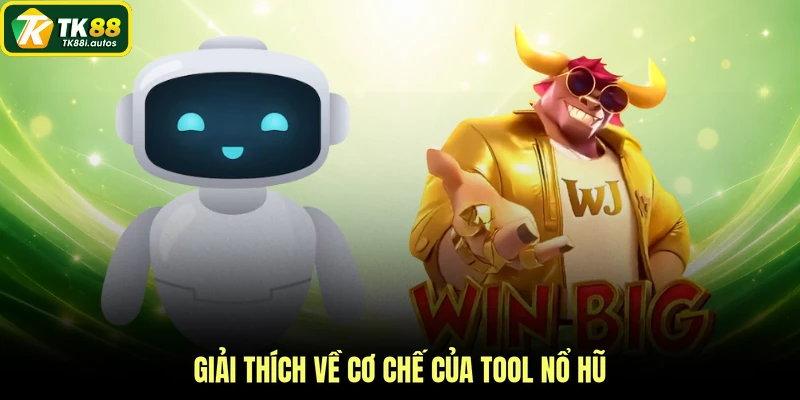 Giải thích về cơ chế của tool nổ hũ