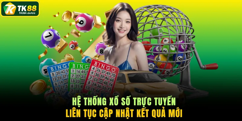 Hệ thống xổ số trực tuyến liên tục cập nhật kết quả mới