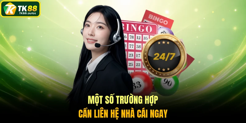 Một số trường hợp cần liên hệ nhà cái ngay