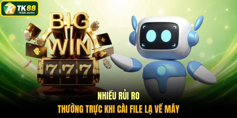 Nhiều rủi ro thường trực khi cài file lạ về máy