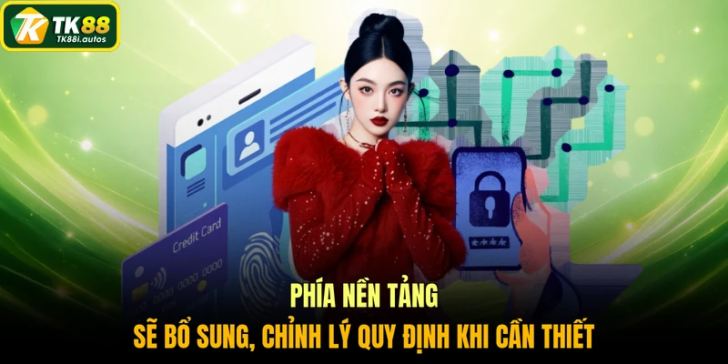 Phía nền tảng sẽ bổ sung, chỉnh lý quy định khi cần thiết