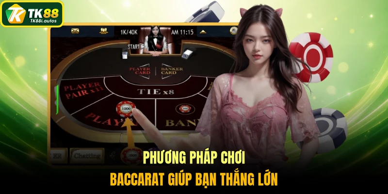 Phương pháp chơi Baccarat giúp bạn thắng lớn