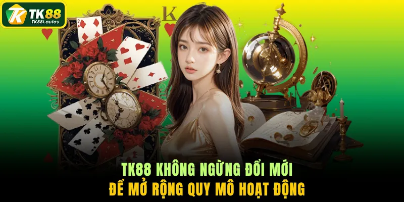 TK88 không ngừng đổi mới để mở rộng quy mô hoạt động