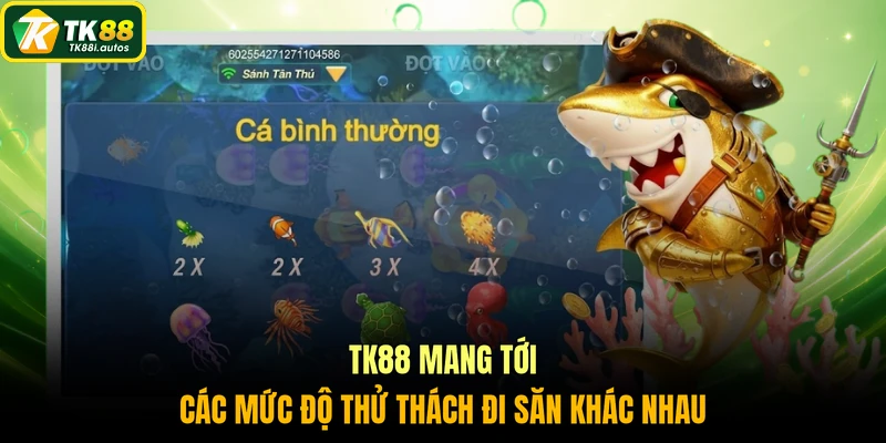 TK88 mang tới các mức độ thử thách đi săn khác nhau