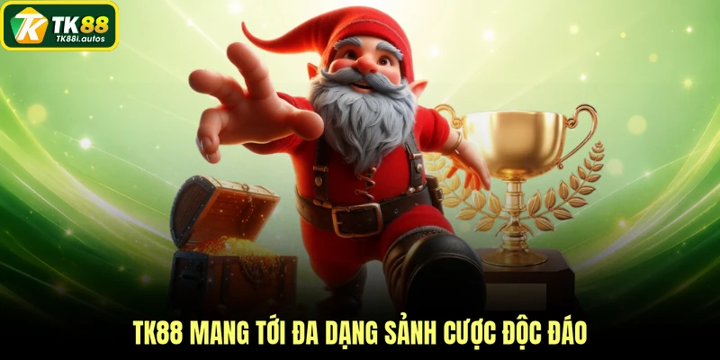 TK88 mang tới đa dạng sảnh cược độc đáo