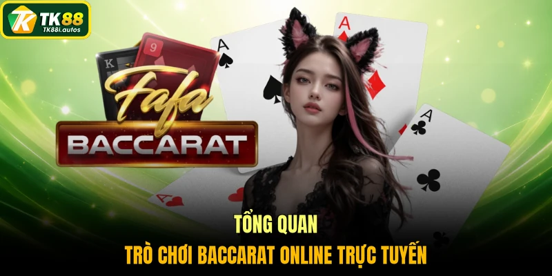 Tổng quan trò chơi Baccarat online trực tuyến