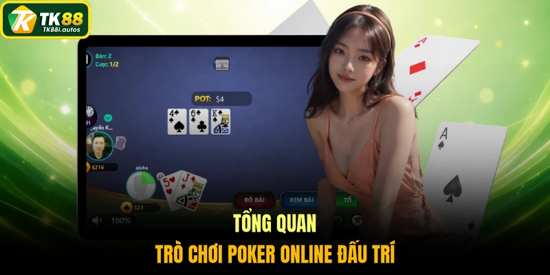 Tổng quan trò chơi Poker online đấu trí
