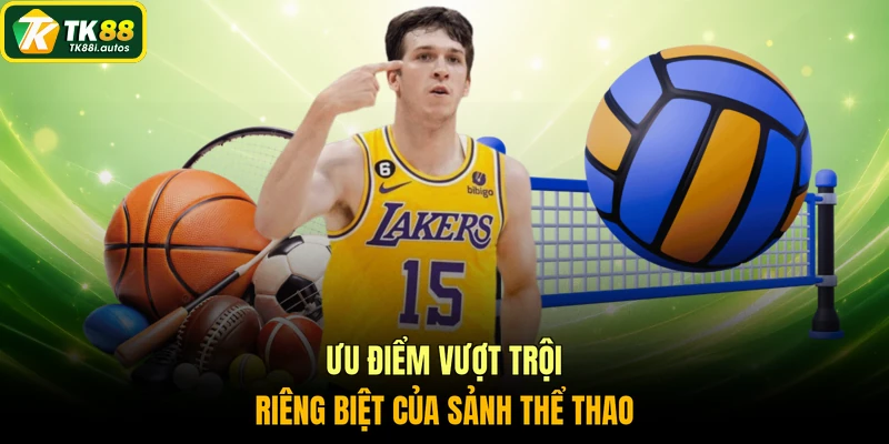 Ưu điểm vượt trội riêng biệt của sảnh thể thao
